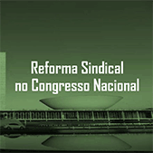 reforma_sindical_congresso_nacional_169x16911